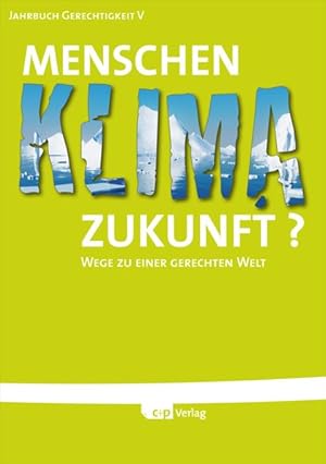 Bild des Verkufers fr Menschen, Klima, Zukunft?: Wege zu einer gerechten Welt - Jahrbuch Gerechtigkeit V zum Verkauf von Gerald Wollermann