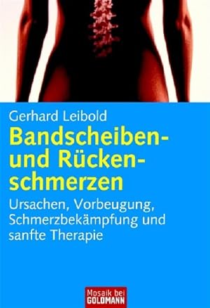 Bild des Verkufers fr Bandscheiben- und Rckenschmerzen: Ursachen, Vorbeugung, Schmerzbekmpfung und sanfte Therapie (Mosaik bei Goldmann) zum Verkauf von Gerald Wollermann