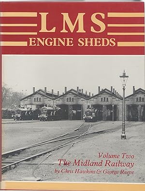 LMS Engine Sheds: their History and Development. Volume Two: the Midland Railway