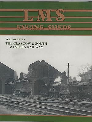 Seller image for LMS Engine Sheds: their History and Development. Volume Seven: the Glasgow & South Western Railway for sale by Anvil Books