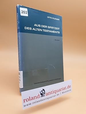 Immagine del venditore per Aus der Sptzeit des Alten Testaments. Studien. [Von Otto Plger]. Zu seinem 60. Geburtstag am 27.11.1970 herausgegeben von Freunden und Schlern. venduto da Roland Antiquariat UG haftungsbeschrnkt