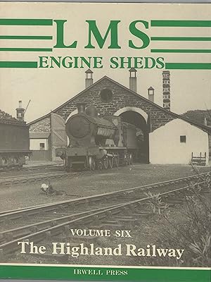 Seller image for LMS Engine Sheds: their History and Development. Volume Six: the Highland Railway for sale by Anvil Books