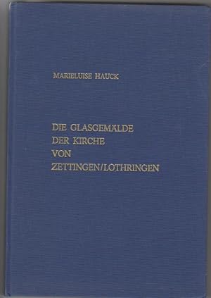 Die Glasgemälde der Kirche von Zettingen/ Lothringen. Sonderdruck aus 17. Bericht der Staatl. Den...