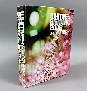Seller image for Whitney Biennial 2006: Day for Night for sale by DuBois Rare Books