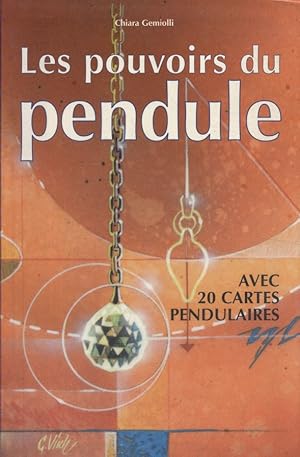 Les pouvoirs du pendule. Avec 20 cartes pendulaires.