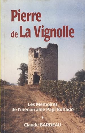 Pierre de La Vignolle, dernier meunier du Cubzaguès (1864-1889). Les mémoires de l'inénarrable Pa...