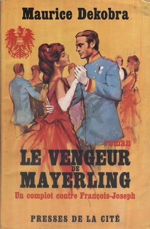 Le vengeur de Mayerling. Un complot contre François-Joseph.