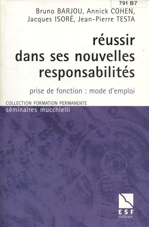 Réussir dans ses nouvelles responsabilités. Prise de fonction, mode d'emploi. Par Bruno Barjou, A...