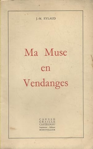 Seller image for Ma muse en vendanges. for sale by Librairie Et Ctera (et caetera) - Sophie Rosire