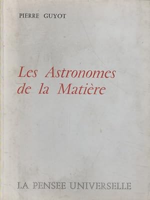 Les astronomes de la matière.