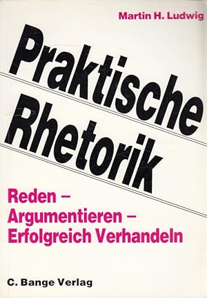 Bild des Verkufers fr Praktische Rhetorik : reden, argumentieren, erfolgreich verhandeln. zum Verkauf von Versandantiquariat Nussbaum