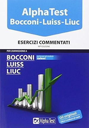 Imagen del vendedor de Alpha Test. Bocconi, Luiss, Liuc. Esercizi commentati a la venta por Usatopoli libriusatierari