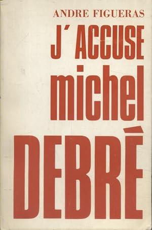 Bild des Verkufers fr J'accuse Michel Debr. zum Verkauf von Librairie Et Ctera (et caetera) - Sophie Rosire