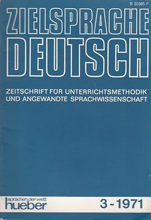 Bild des Verkufers fr Zielsprache Deutsch Heft 3/1971 Zeitschrift fr Unterrichtsmethodik und angewandte Sprachwissenschaft zum Verkauf von Versandantiquariat Nussbaum