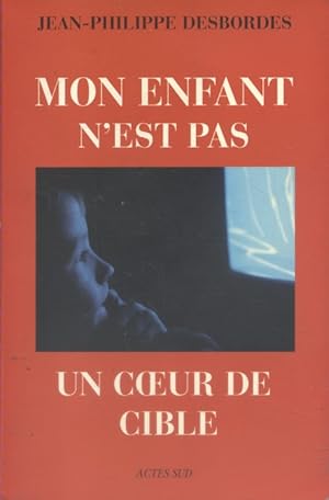 Seller image for Mon enfant n'est pas un coeur de cible. for sale by Librairie Et Ctera (et caetera) - Sophie Rosire