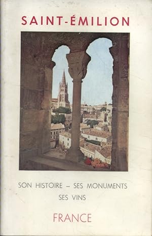 Seller image for Saint-Emilion. Son histoire, ses monuments, ses vins. for sale by Librairie Et Ctera (et caetera) - Sophie Rosire
