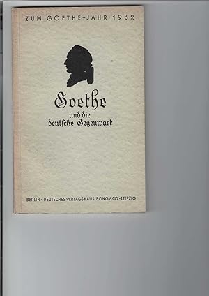 Goethe und die deutsche Gegenwart. Zum Goethe-Jahr 1932. 1 Frontispiz.