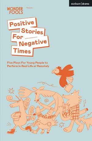 Seller image for Positive Stories for Negative Times : Five Plays for Young People to Perform in Real Life or Remotely for sale by GreatBookPrices