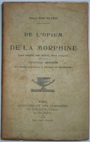 Immagine del venditore per De l'opium et de la morphine. Leur emploi, leur utilit, leurs dangers, venduto da LIBRAIRIE L'OPIOMANE