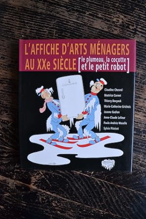 Seller image for L'affiche d'arts mnagers au XXe sicle (le plumeau, la cocotte et le petit robot) for sale by Un livre en poche