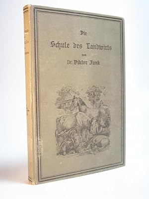 Image du vendeur pour Die Schule des Landwirts. Methodischer Leitfaden fr den Unterricht an landwirtschaftlichen Lehranstalten sowie zur Selbstbelehrung. mis en vente par Adalbert Gregor Schmidt