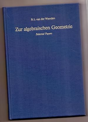Zur algebraischen Geometrie : selected papers. B. L. van der Waerden