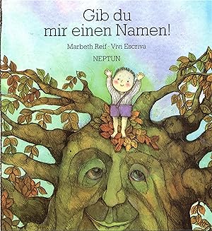 Gib du mir einen Namen! Originaltext und Illustrationen: Vivi Escriva.