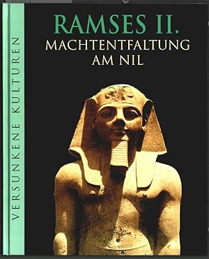 Ramses II. - Machtentfaltung am Nil. [dt. Ausg.: Leitung: Marianne Tölle. Aus dem Engl. übertr. v...