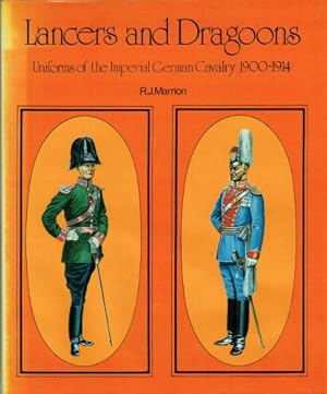 Seller image for LANCERS AND DRAGOONS : UNIFORMS OF THE IMPERIAL GERMAN CAVALRY 1900-1914 for sale by Paul Meekins Military & History Books