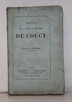 Histoire de la Ville et des Sires de Coucy.