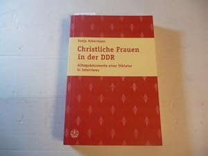 Bild des Verkufers fr Christliche Frauen in der DDR : Alltagsdokumente einer Diktatur in Interviews zum Verkauf von Gebrauchtbcherlogistik  H.J. Lauterbach