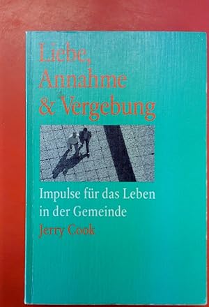 Imagen del vendedor de Liebe, Annahme & Vergebung. Impulse fr das Leben in der Gemeinde a la venta por biblion2