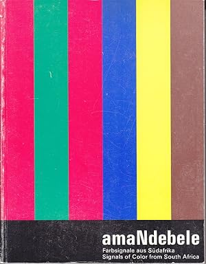 amaNdebele, Farbsignale Aus Sudafrika. Signals of Color from South Africa [Association Copy]