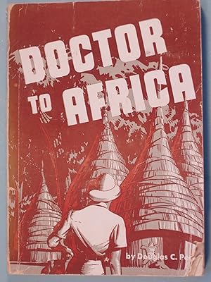 Imagen del vendedor de Doctor To Africa The Story of Stirrett Of The Sudan a la venta por PB&J Book Shop