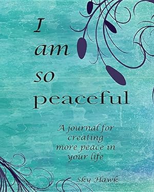 Image du vendeur pour I Am So Peaceful: A Journal for Creating More Peace in Your Life. by Hawk, Sky [Paperback ] mis en vente par booksXpress
