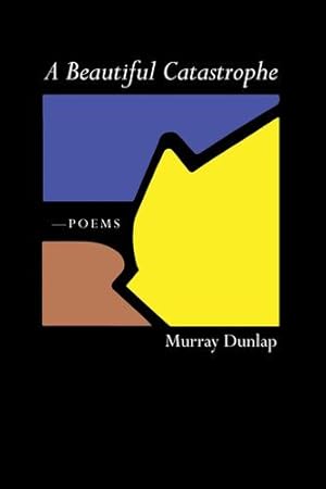 Seller image for A Beautiful Catastrophe by Dunlap, Murray [Hardcover ] for sale by booksXpress