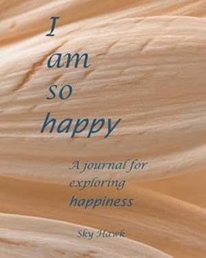 Image du vendeur pour I Am So Happy: A Journal for Exploring Happiness. a Happiness Journal. by Hawk, Sky [Paperback ] mis en vente par booksXpress