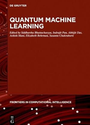 Seller image for Quantum Machine Learning (Frontiers in Computational Intelligence) (de Gruyter Frontiers in Computational Intelligence, 6) by Siddhartha Bhattacharyya [Hardcover ] for sale by booksXpress