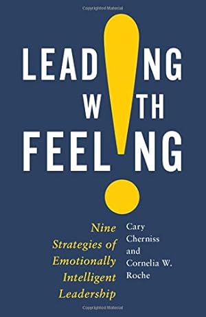 Bild des Verkufers fr Leading with Feeling: Nine Strategies of Emotionally Intelligent Leadership by Cherniss, Cary, Roche, Cornelia [Hardcover ] zum Verkauf von booksXpress