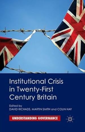 Imagen del vendedor de Institutional Crisis in 21st Century Britain (Understanding Governance) by Richards, David [Paperback ] a la venta por booksXpress