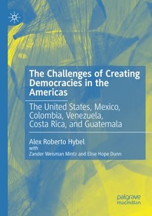 Seller image for The Challenges of Creating Democracies in the Americas: The United States, Mexico, Colombia, Venezuela, Costa Rica, and Guatemala by Hybel, Alex Roberto [Paperback ] for sale by booksXpress