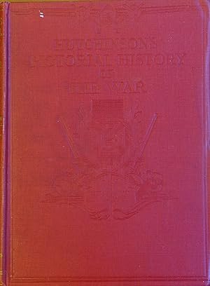 Hutchinson's Pictorial History of the War: A Complete and Authentic Record in Text and Pictures -...