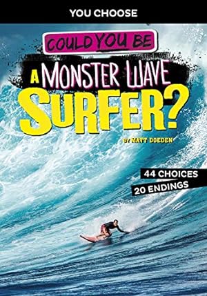 Seller image for Could You Be a Monster Wave Surfer? (You Choose: Extreme Sports Adventures) by Doeden, Matt [Library Binding ] for sale by booksXpress