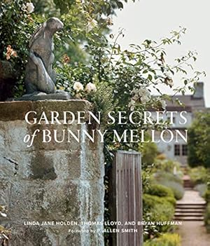 Immagine del venditore per Garden Secrets of Bunny Mellon by Holden, Linda Jane, Lloyd, Thomas, Huffman, Bryan [Hardcover ] venduto da booksXpress