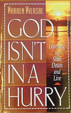 Seller image for God Isn't In a Hurry: Learning to Slow Down and Live for sale by Faith In Print