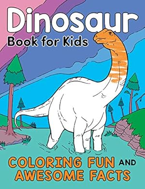 Seller image for Dinosaur Book for Kids: Coloring Fun and Awesome Facts about the Prehistoric Animals that Ruled the World! by Henries-Meisner, Katie [Paperback ] for sale by booksXpress