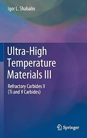 Seller image for Ultra-High Temperature Materials III: Refractory Carbides II (Ti and V Carbides) [Hardcover ] for sale by booksXpress
