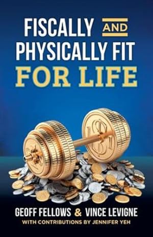Bild des Verkufers fr Fiscally And Physically Fit For Life by Fellows, Geoff, Levigne, Vince [Paperback ] zum Verkauf von booksXpress