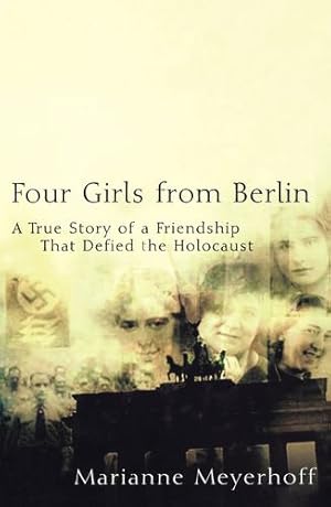 Seller image for Four Girls from Berlin: A True Story of a Friendship That Defied the Holocaust by Meyerhoff, Marianne [Paperback ] for sale by booksXpress