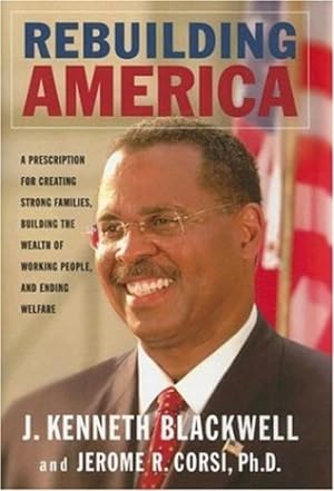 Seller image for Rebuilding America: A Prescription for Creating Strong Families, Building the Wealth of Working People, and Ending Welfare by Blackwell, J. Kenneth, Corsi Ph.D., Jerome R. [Hardcover ] for sale by booksXpress